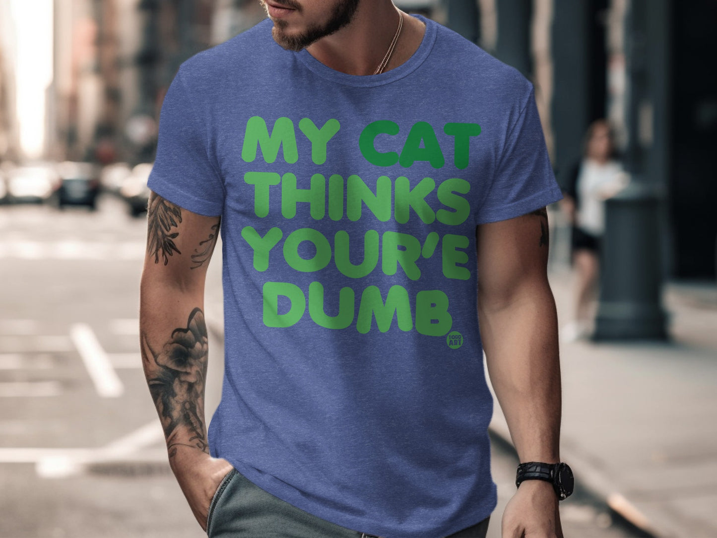 My Cat Thinks You're Dumb Funny Graphic T-Shirt