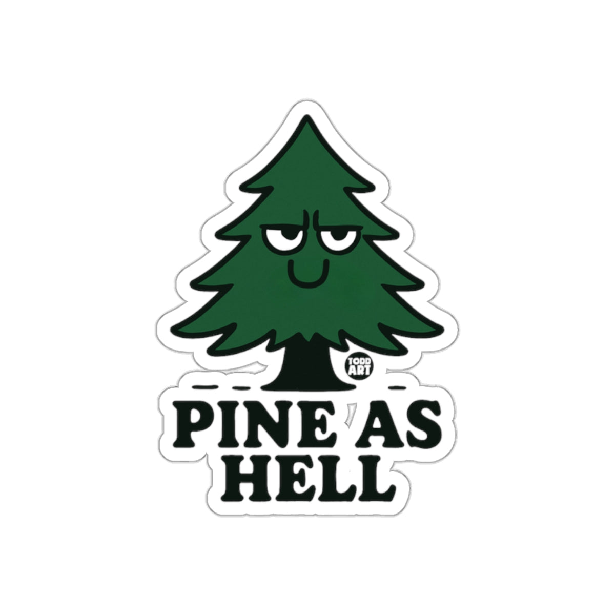 Pine As Hell Funny Tree with Attitude Perfect Gift sticker