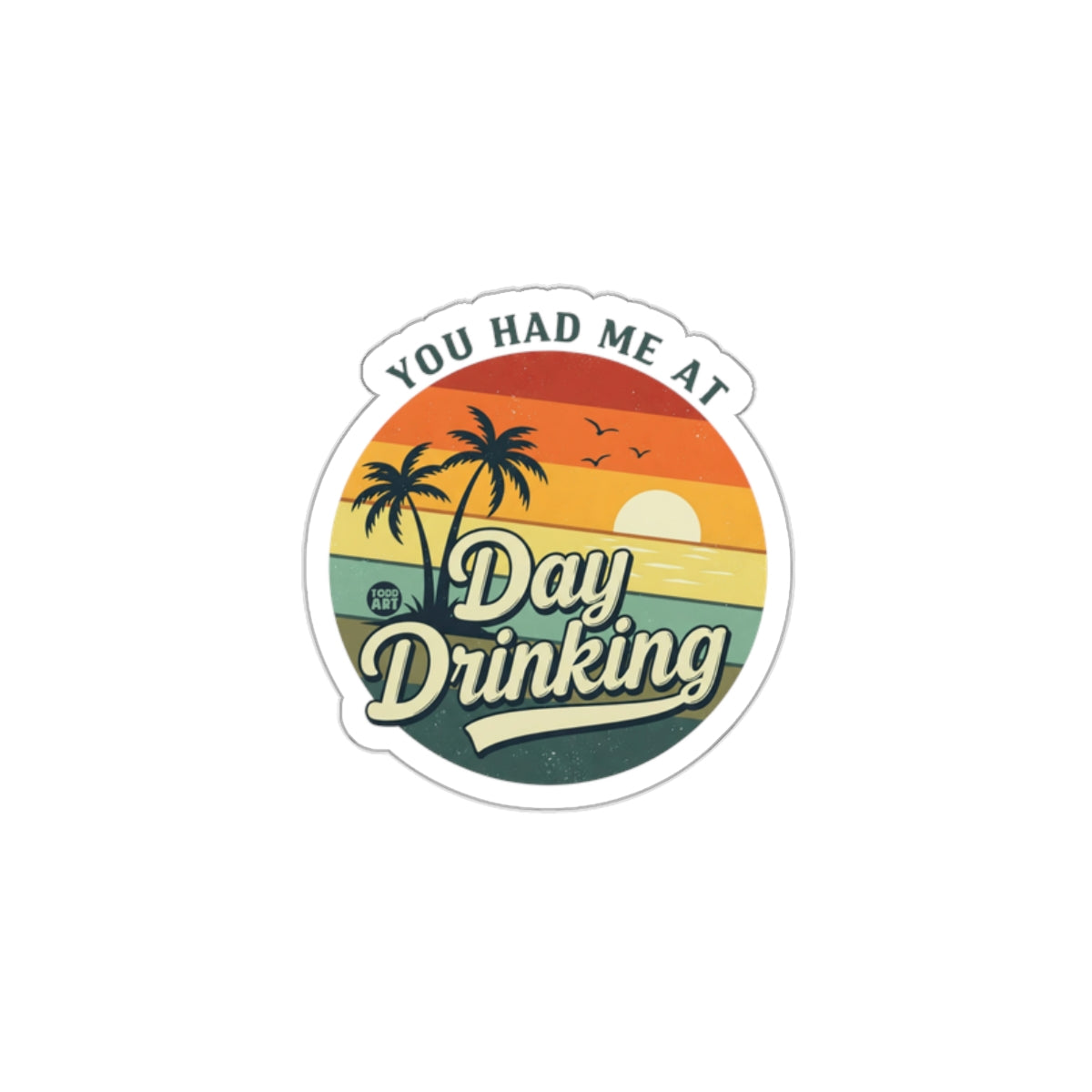 You Had Me At Day Drinking Tropical Sticker