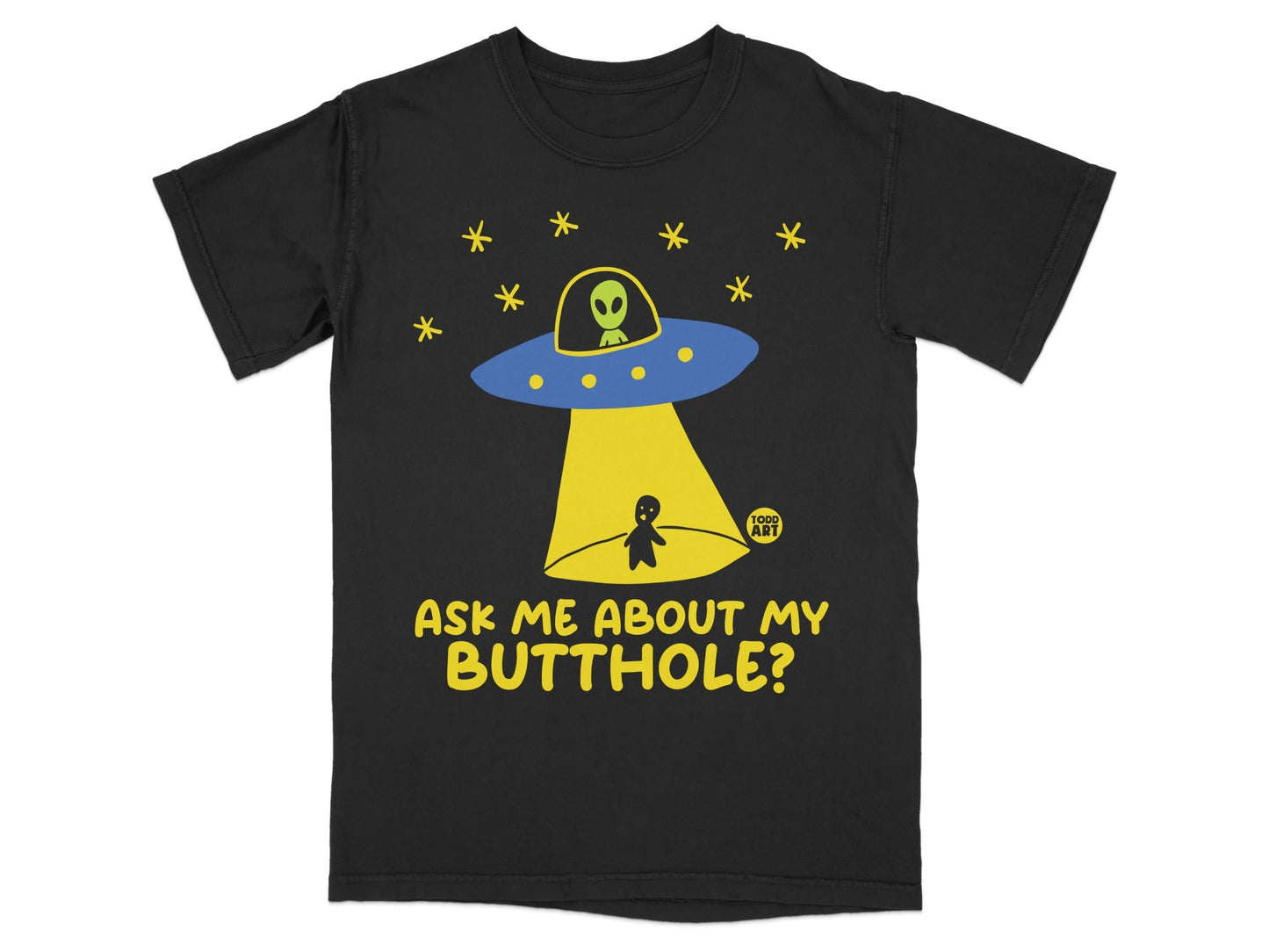 Alien UFO Ask Me About My Butthole Graphic Shirt