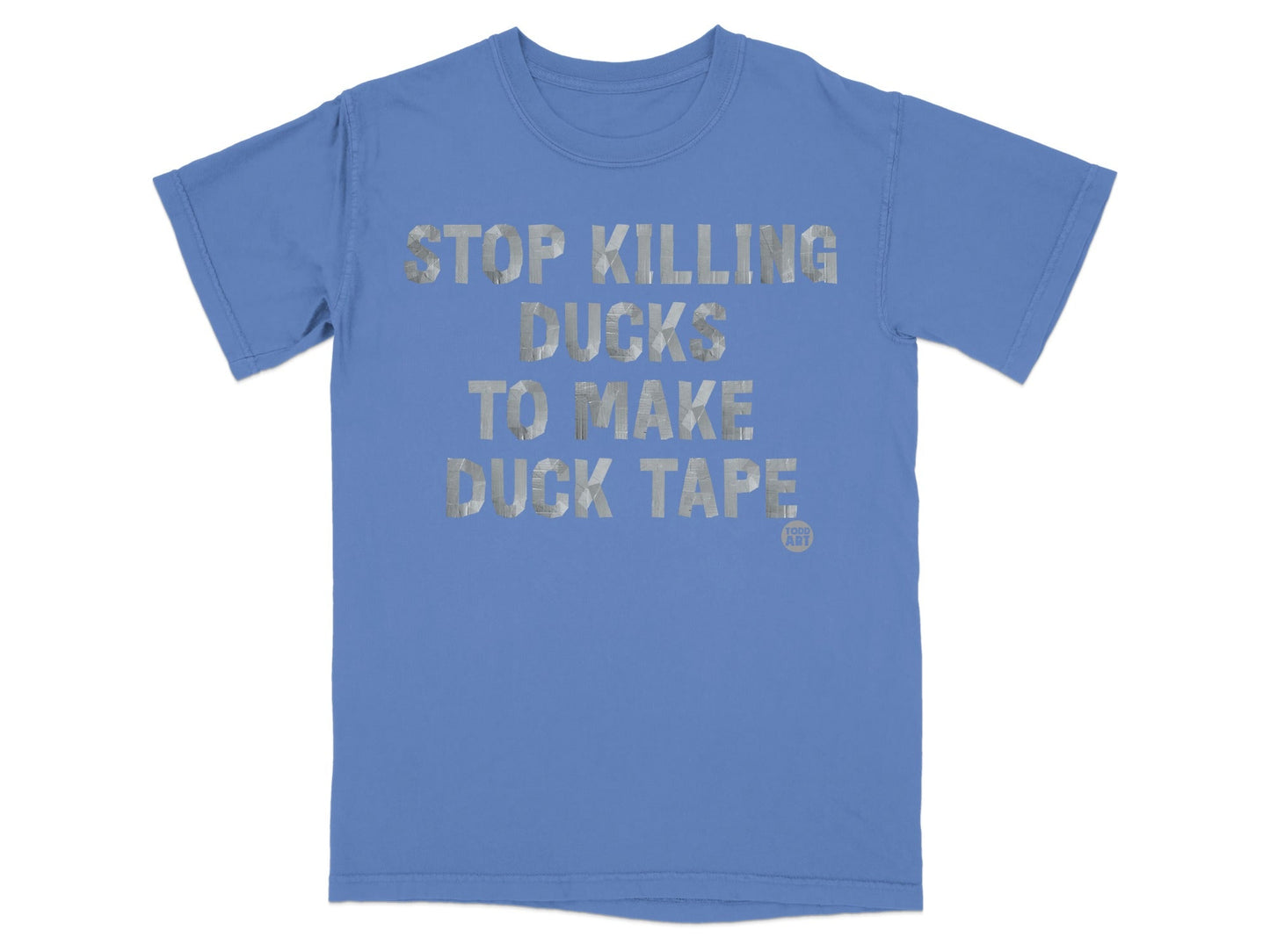 Stop Killing Ducks To Make Duck Tape Shirt