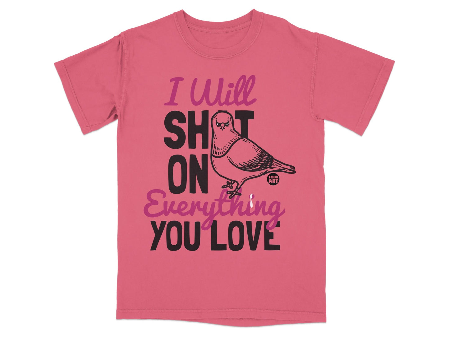 I Will Shit On Everything You Love Graphic Tee