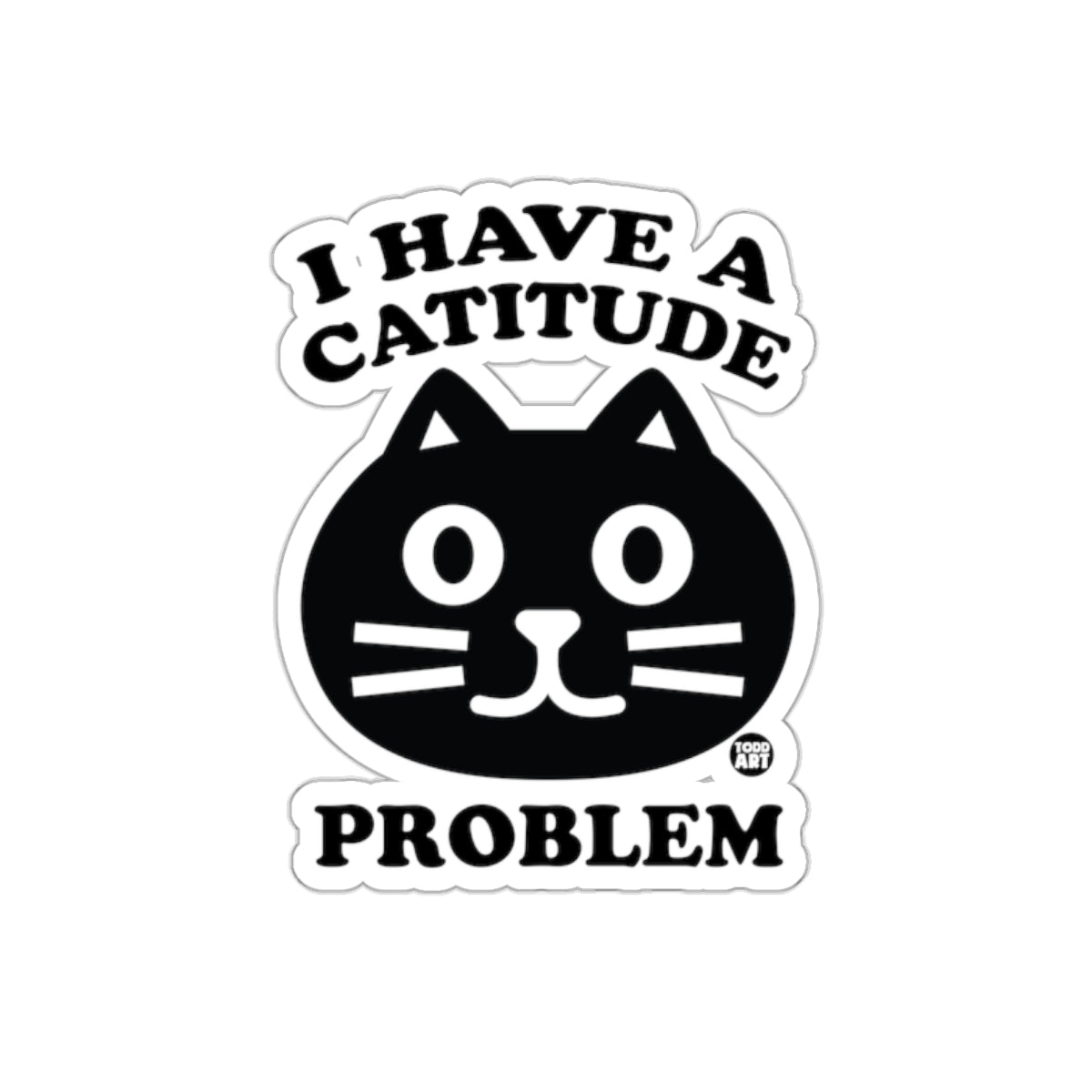 I Have A Catitude Problem Black Cat Design Sticker