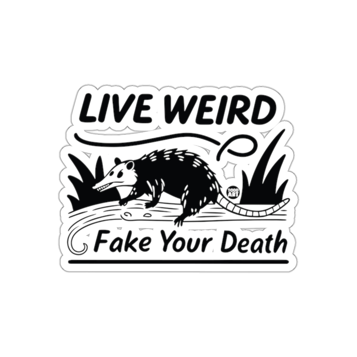 Live Weird and Fake Your Death Opossum Black sticker