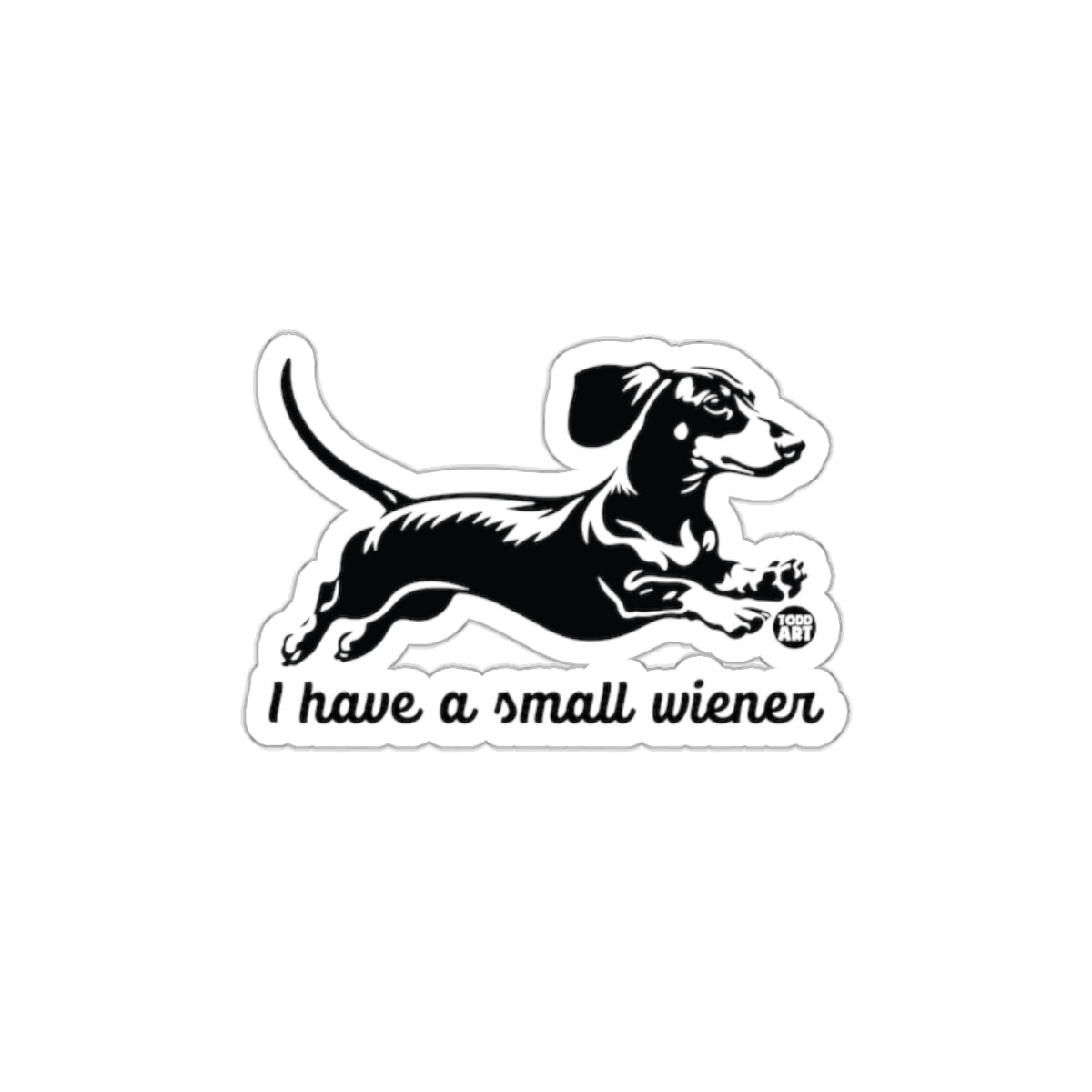 I Have a Small Wiener Dachshund Sticker