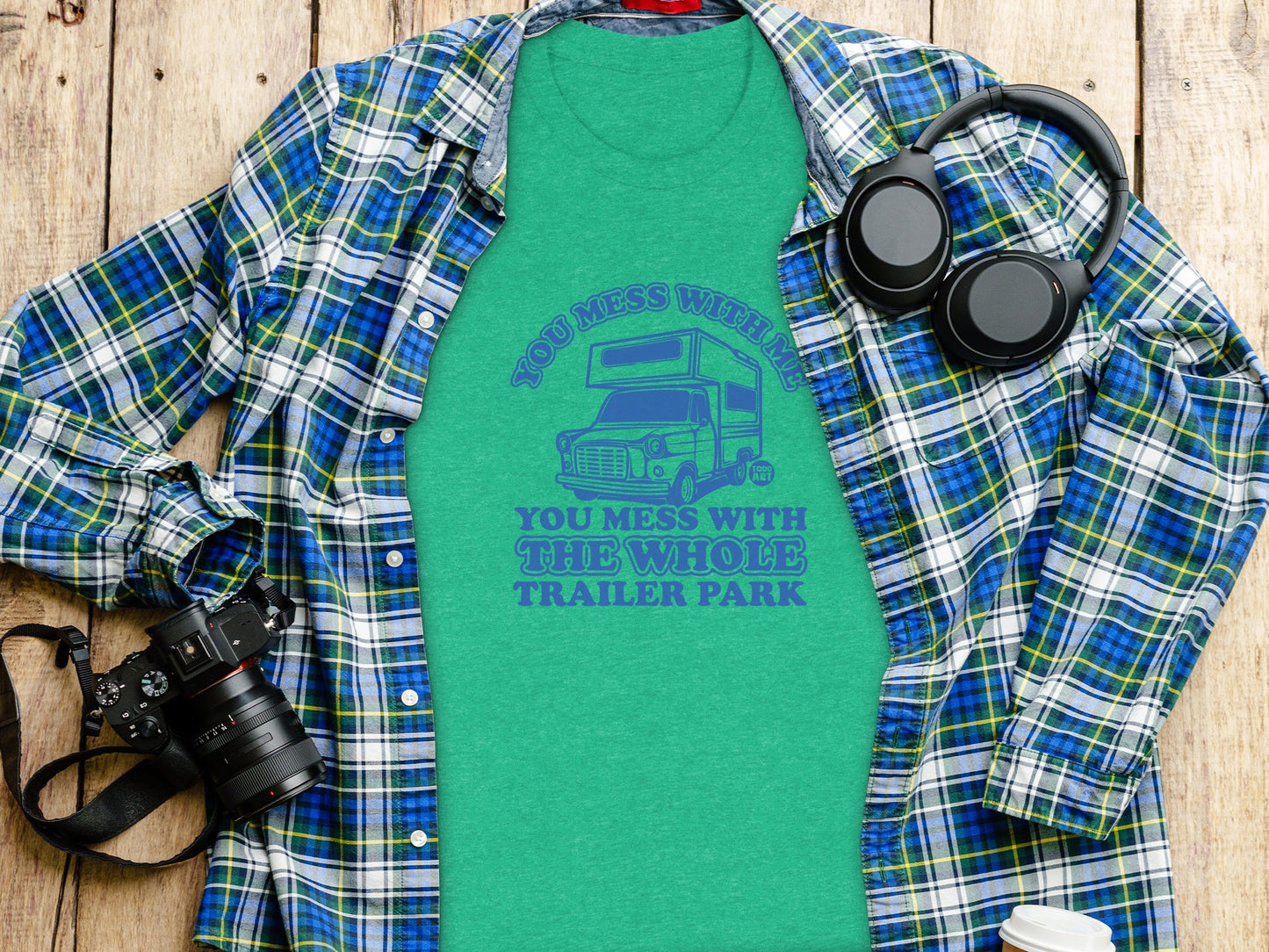 You Mess With Me You Mess With Trailer Park Shirt