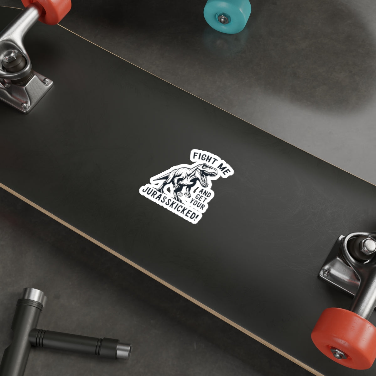 Fight Me And Get Your JURASSKICKED Skateboard