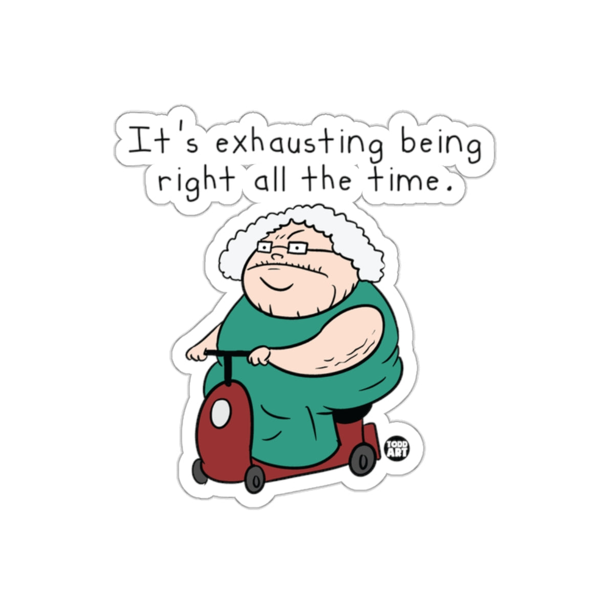 It's Exhausting Being Right All The Time Sticker