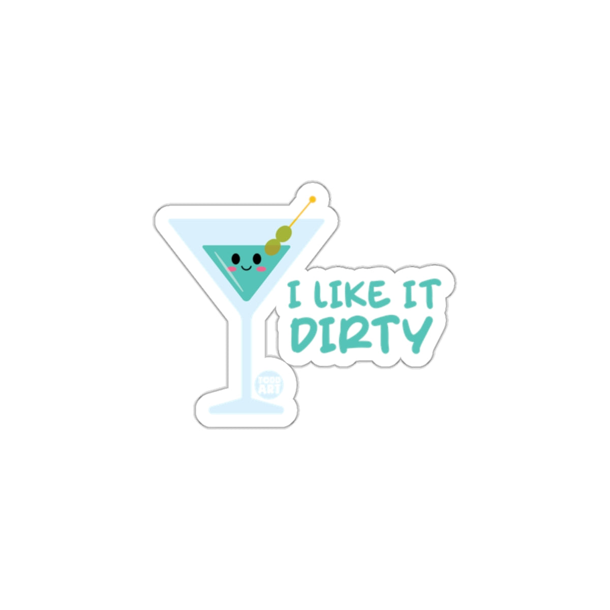Fun I Like It Dirty Sticker for Your Collection