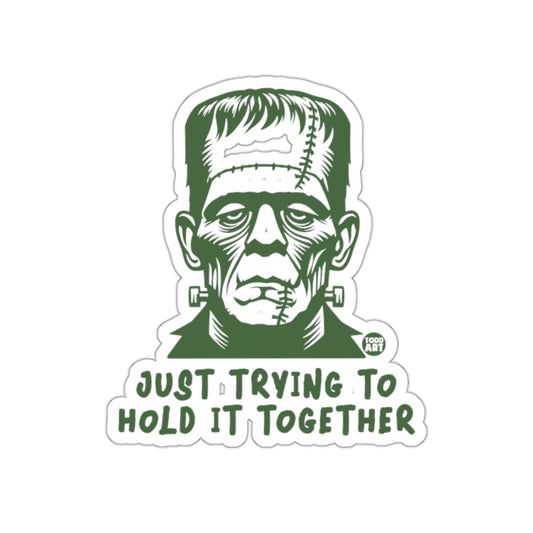 Just Trying to Hold It Together Frankenstein Sticker