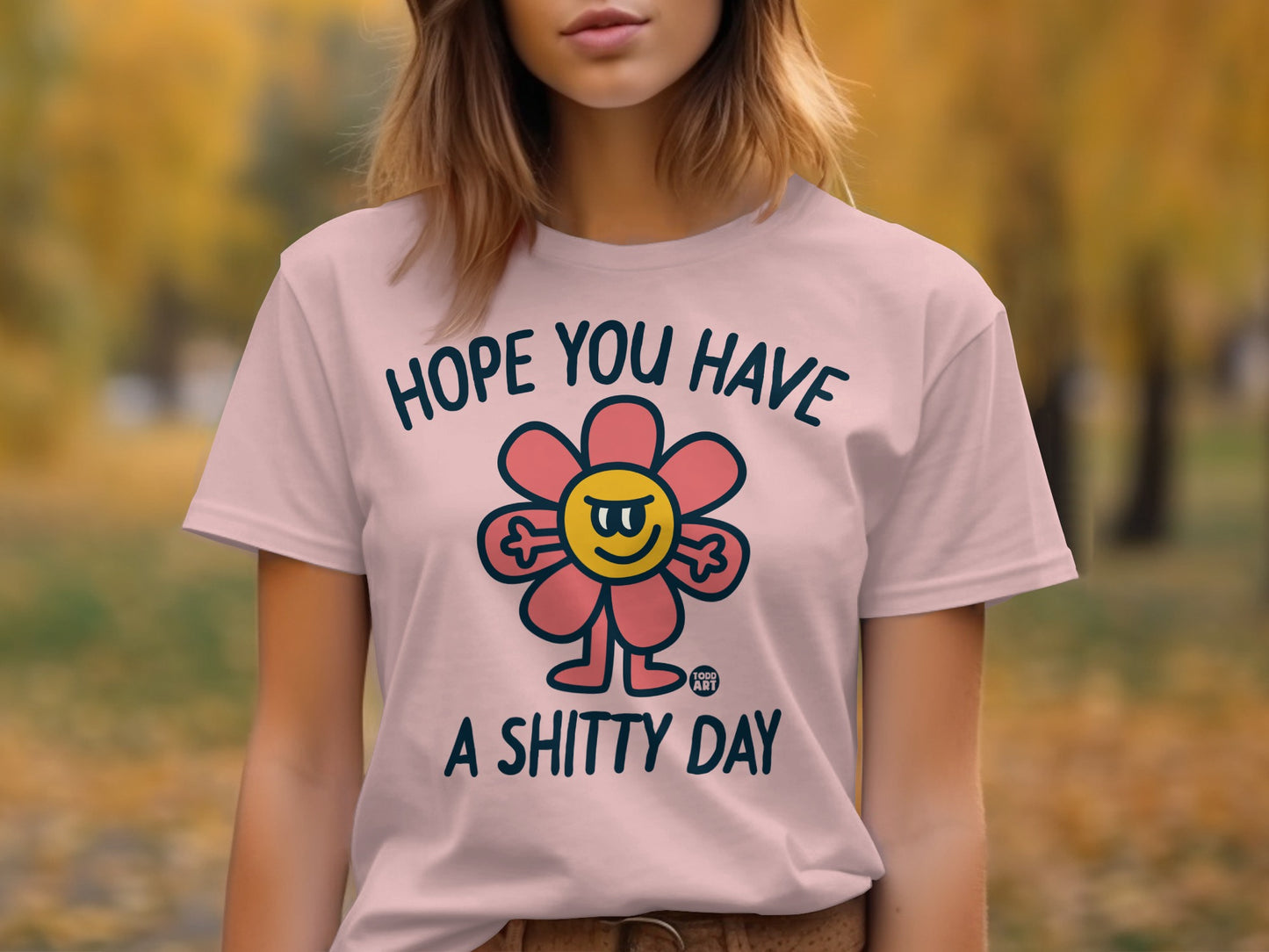Hope You Have A Shitty Day T-shirt