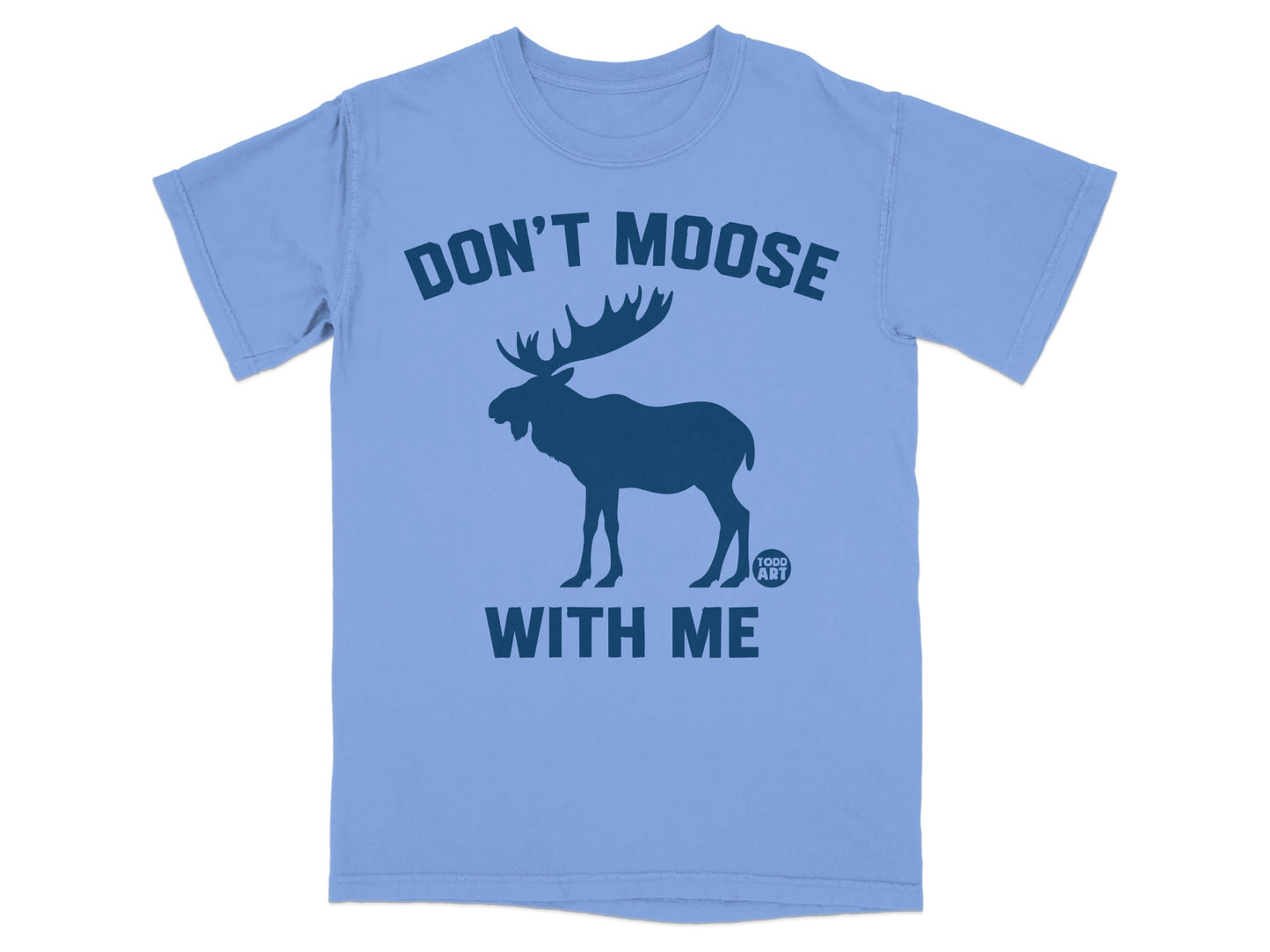 Don't Moose With Me Funny Graphic T-Shirt Apparel