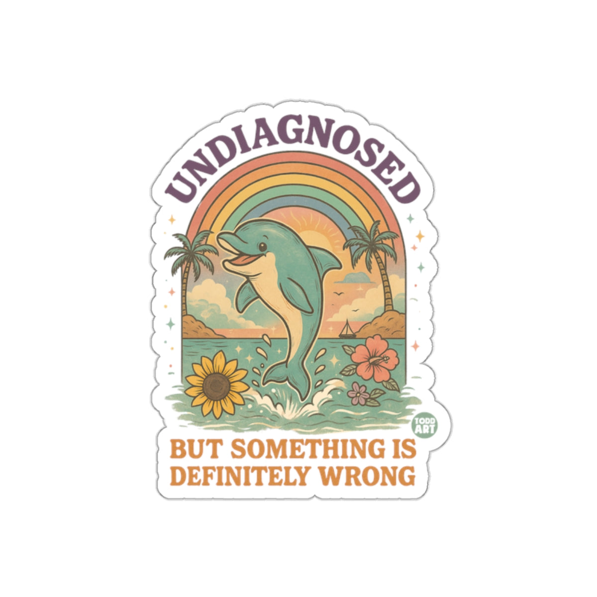 Undiagnosed But Something Is Definitely Wrong Sticker