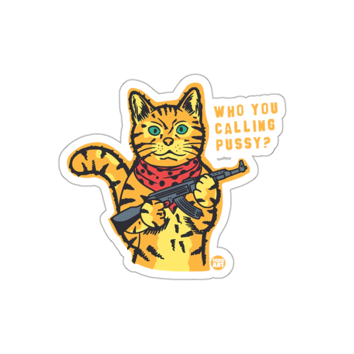 Who You Calling Pussy Cat with Gun Sticker