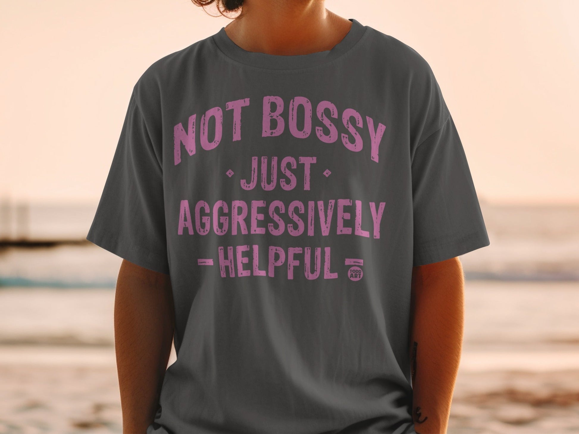 Not Bossy Just Aggressively Helpful T-shirt