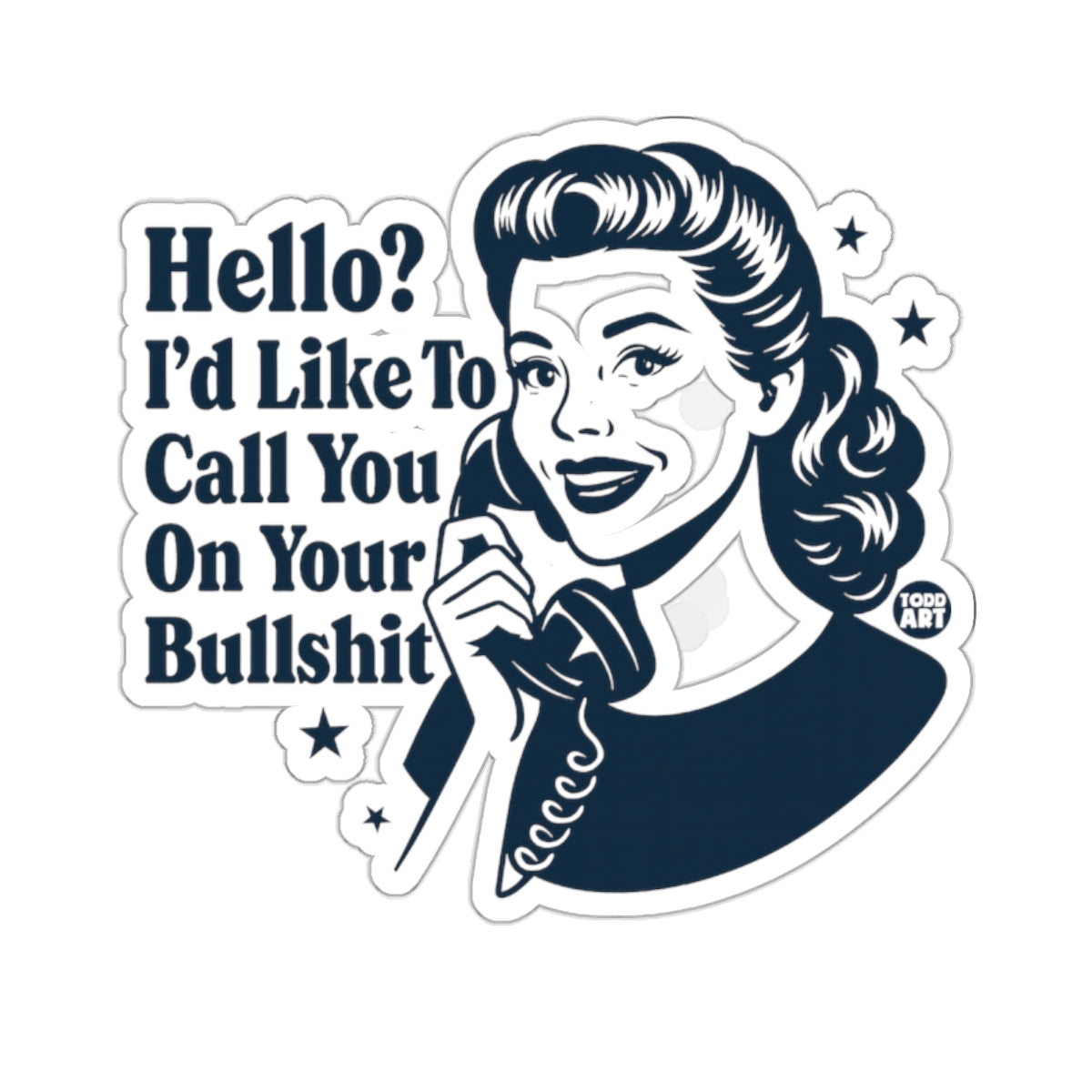 Hello? I'd Like To Call You On Your Bullshit product