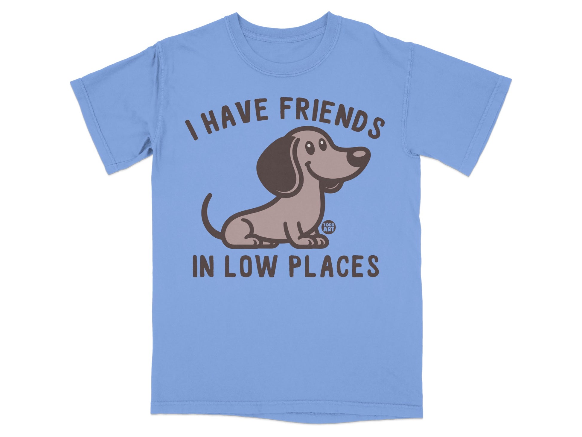 I Have Friends in Low Places Funny Dog T-Shirt