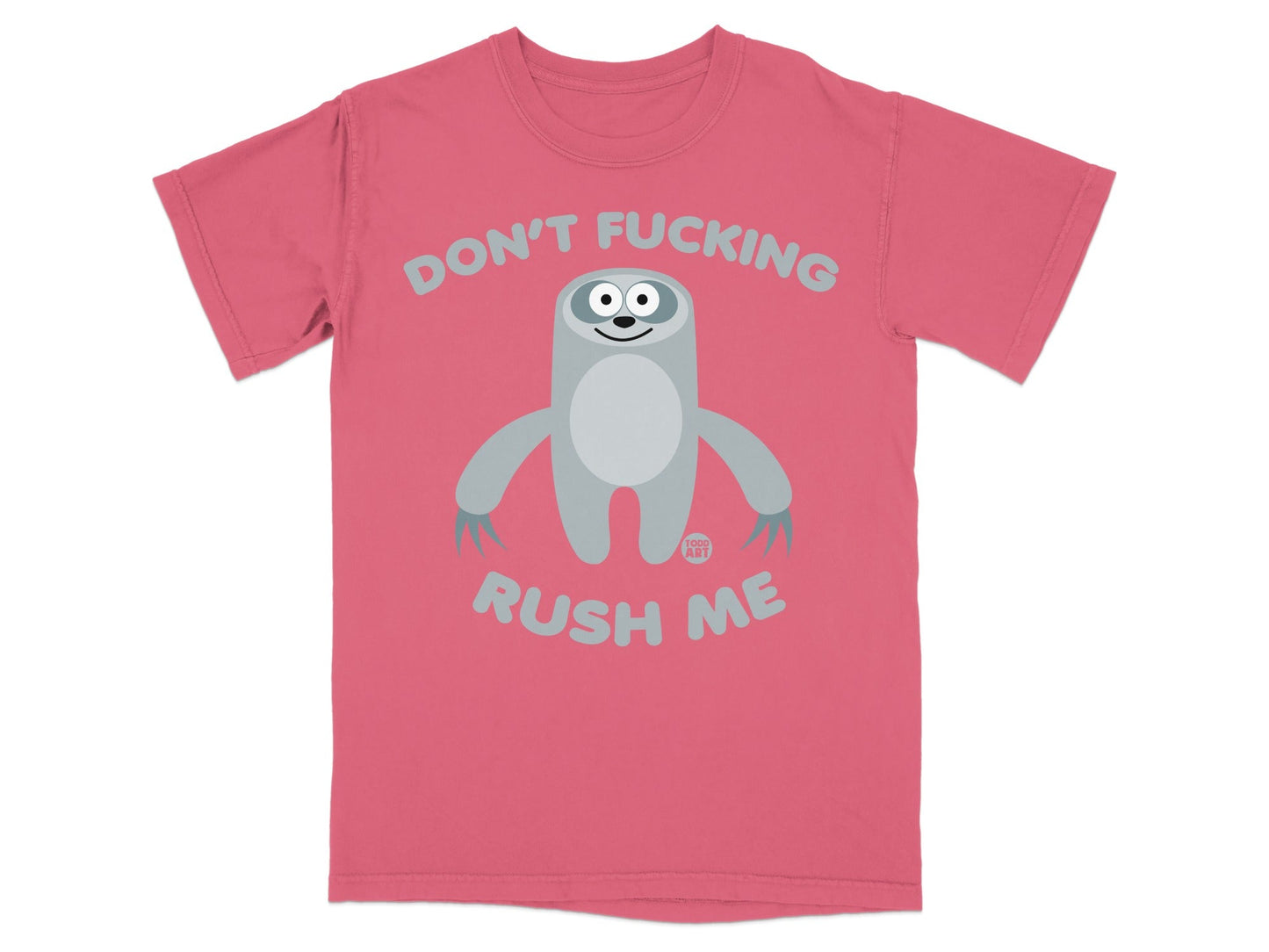 Pink t-shirt with a cartoon sloth graphic and text "DON'T FUCKING RUSH ME".