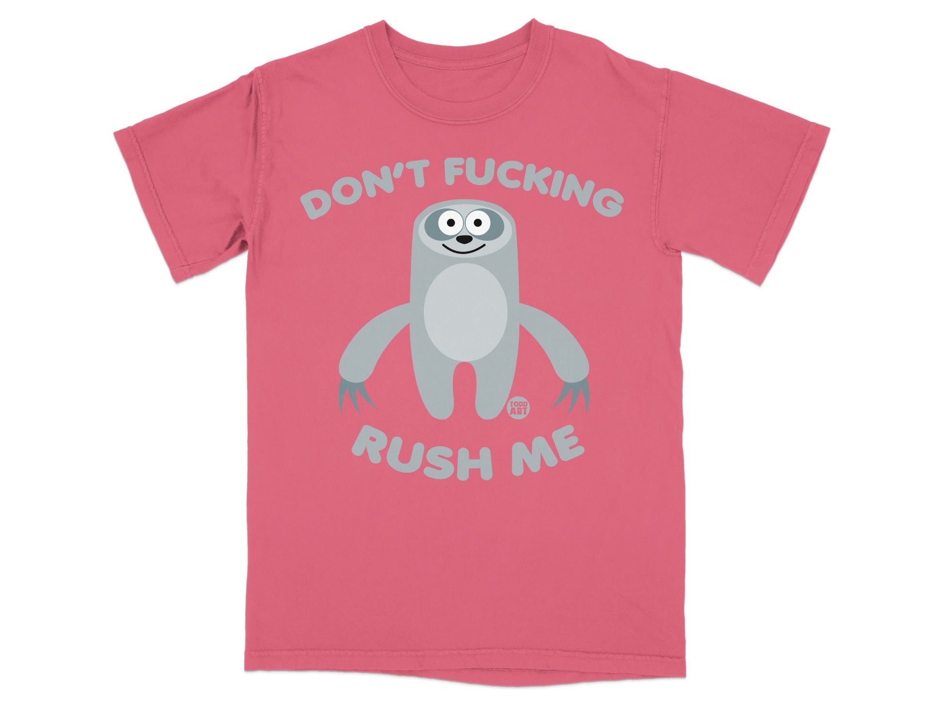 Pink t-shirt with a cartoon sloth graphic and text "DON'T FUCKING RUSH ME".