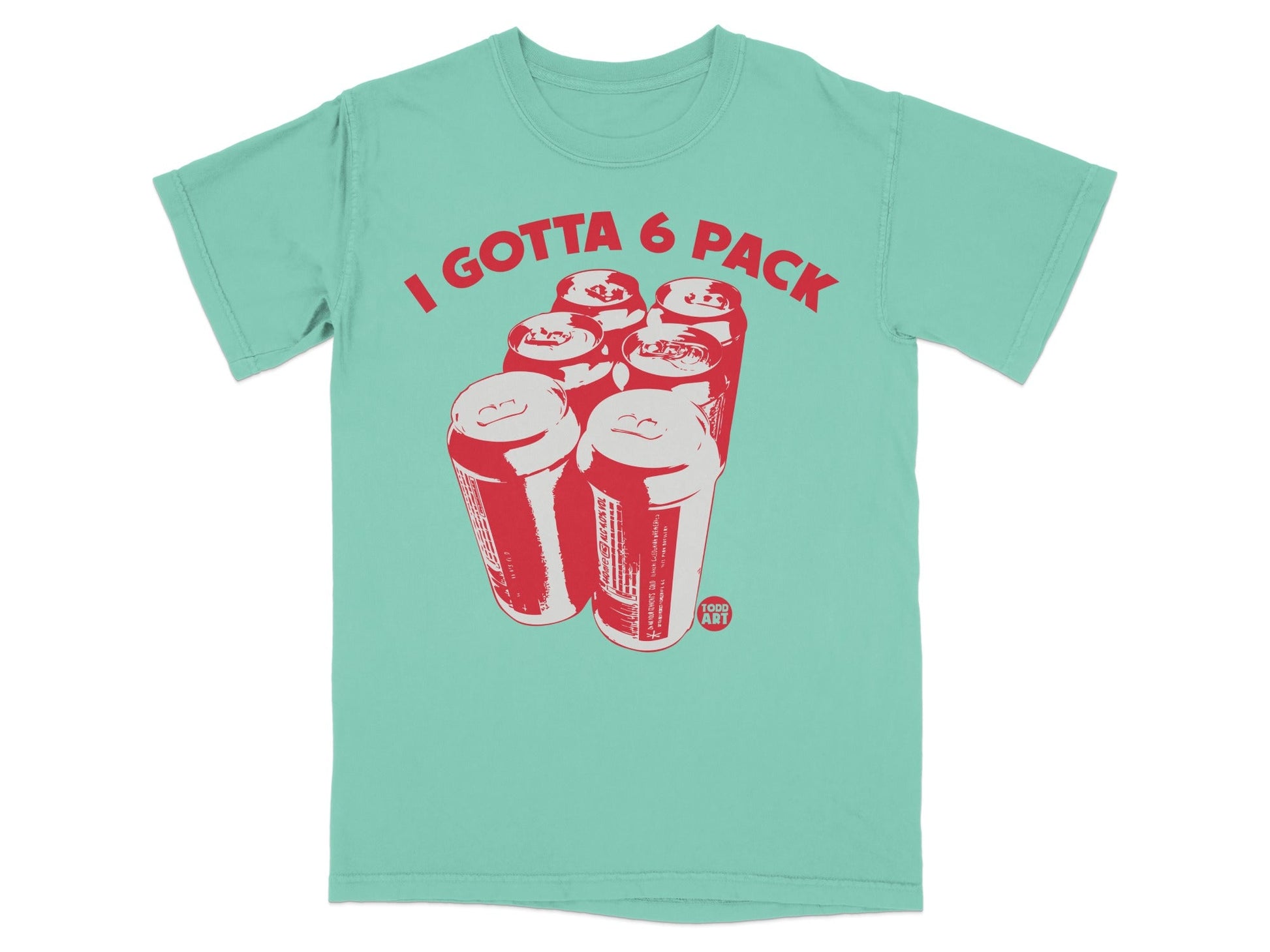 I GOTTA 6 PACK Graphic Red Cans Design T-shirt
