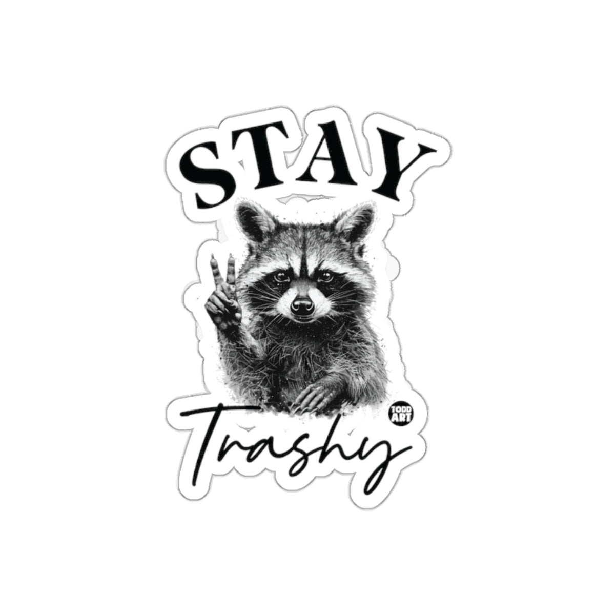 Stay Trashy Raccoon Peace Sign Design Todd Art sticker