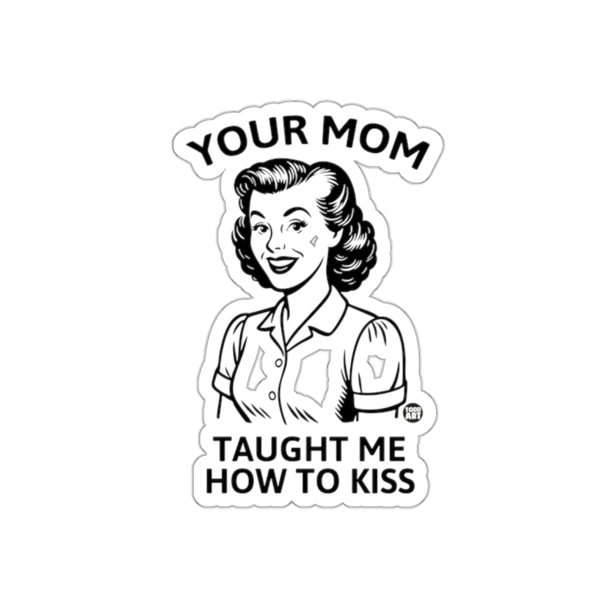 Your Mom Taught Me How To Kiss Retro Styled sticker