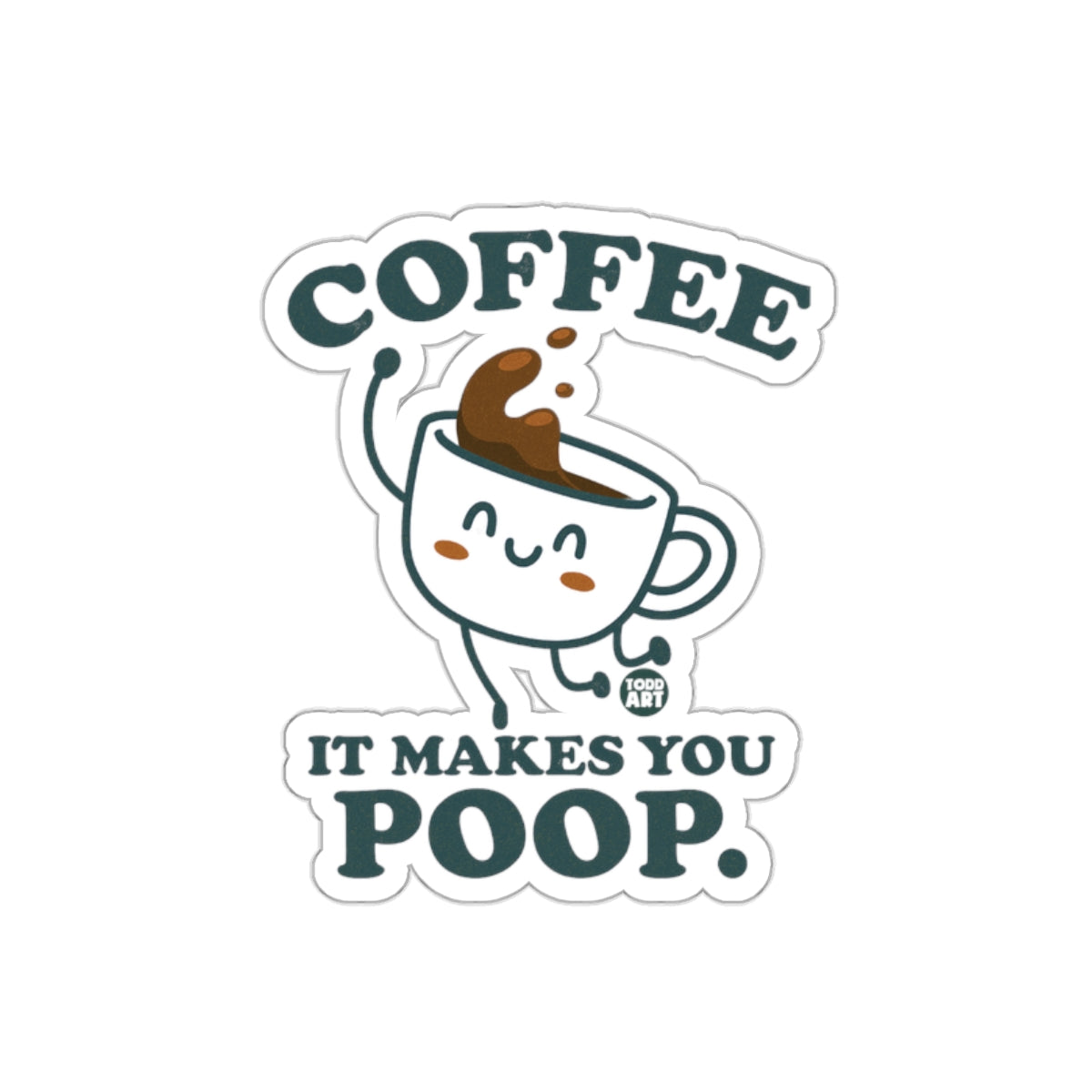 Coffee It Makes You Poop Lighthearted Sticker