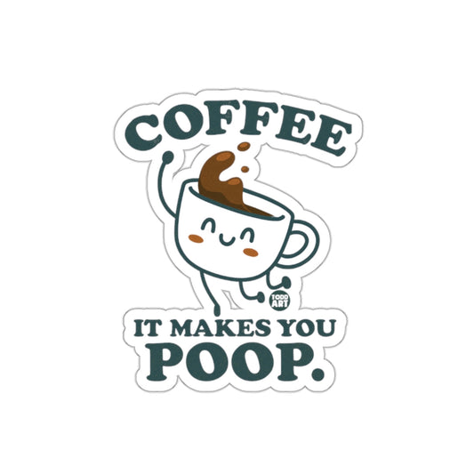 Coffee It Makes You Poop Lighthearted Sticker