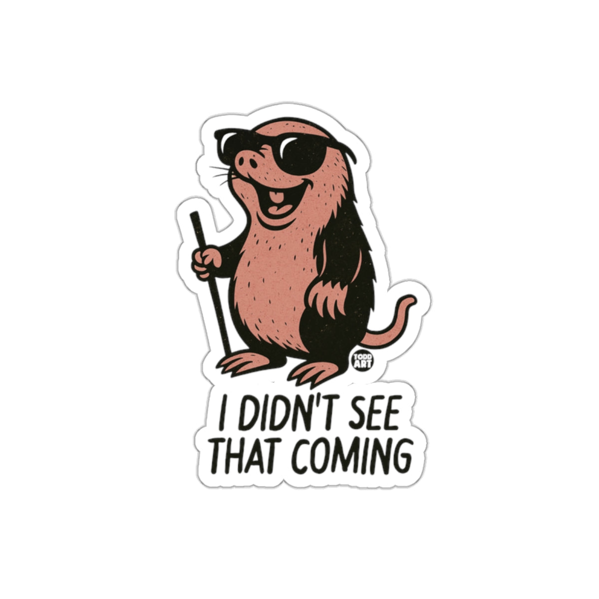 Funny Blind Mole I Didn't See That Coming Sticker
