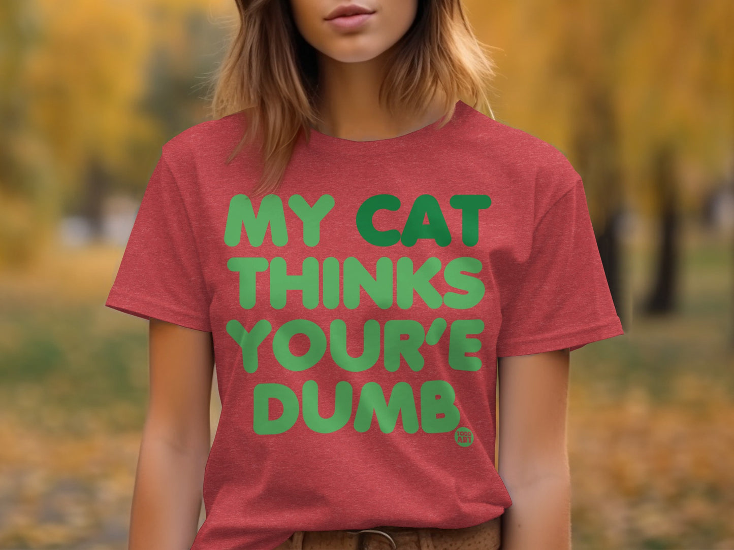 My Cat Thinks You're Dumb Statement T-shirt