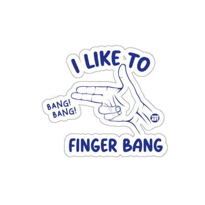 I Like To Finger Bang Bang Art Sticker