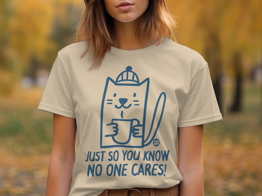 Just So You Know No One Cares Funny Cat T-shirt
