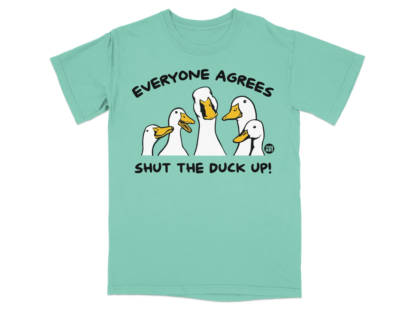 Everyone Agrees Shut The Duck Up! Funny Shirt