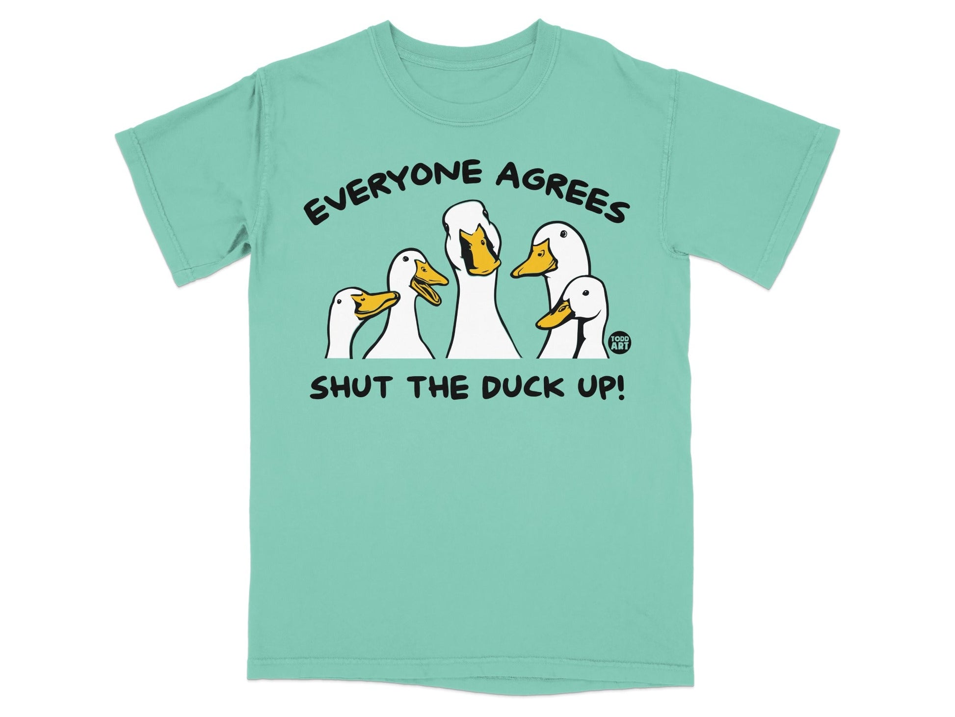 Everyone Agrees Shut The Duck Up! Funny Shirt