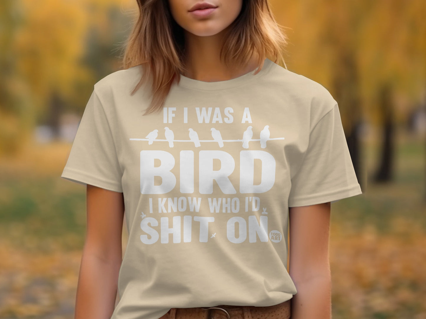 Funny 'If I Was A Bird I Know Who I'd Shit On' Shirt