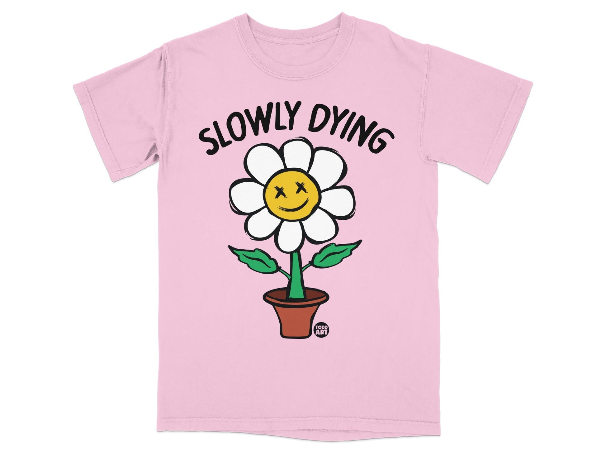 Pink t-shirt with "SLOWLY DYING" text and a sad flower with X eyes.