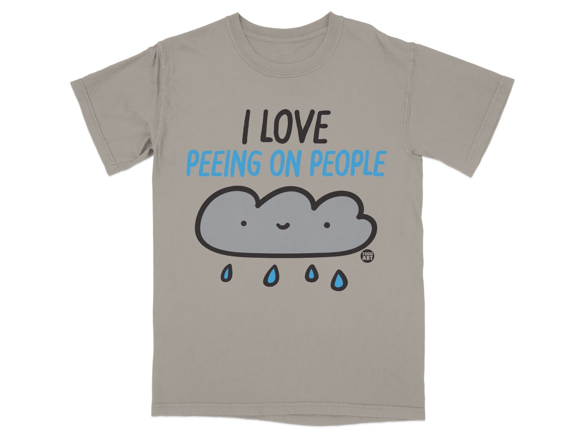 Grey t-shirt with "I LOVE PEING ON PEOPLE" and a sad cloud raining.