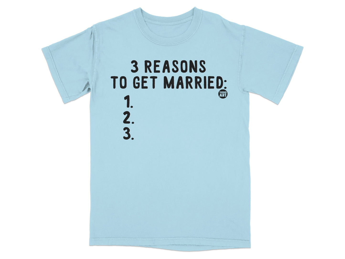 3 Reasons To Get Married Humor T-shirt Casual Wear