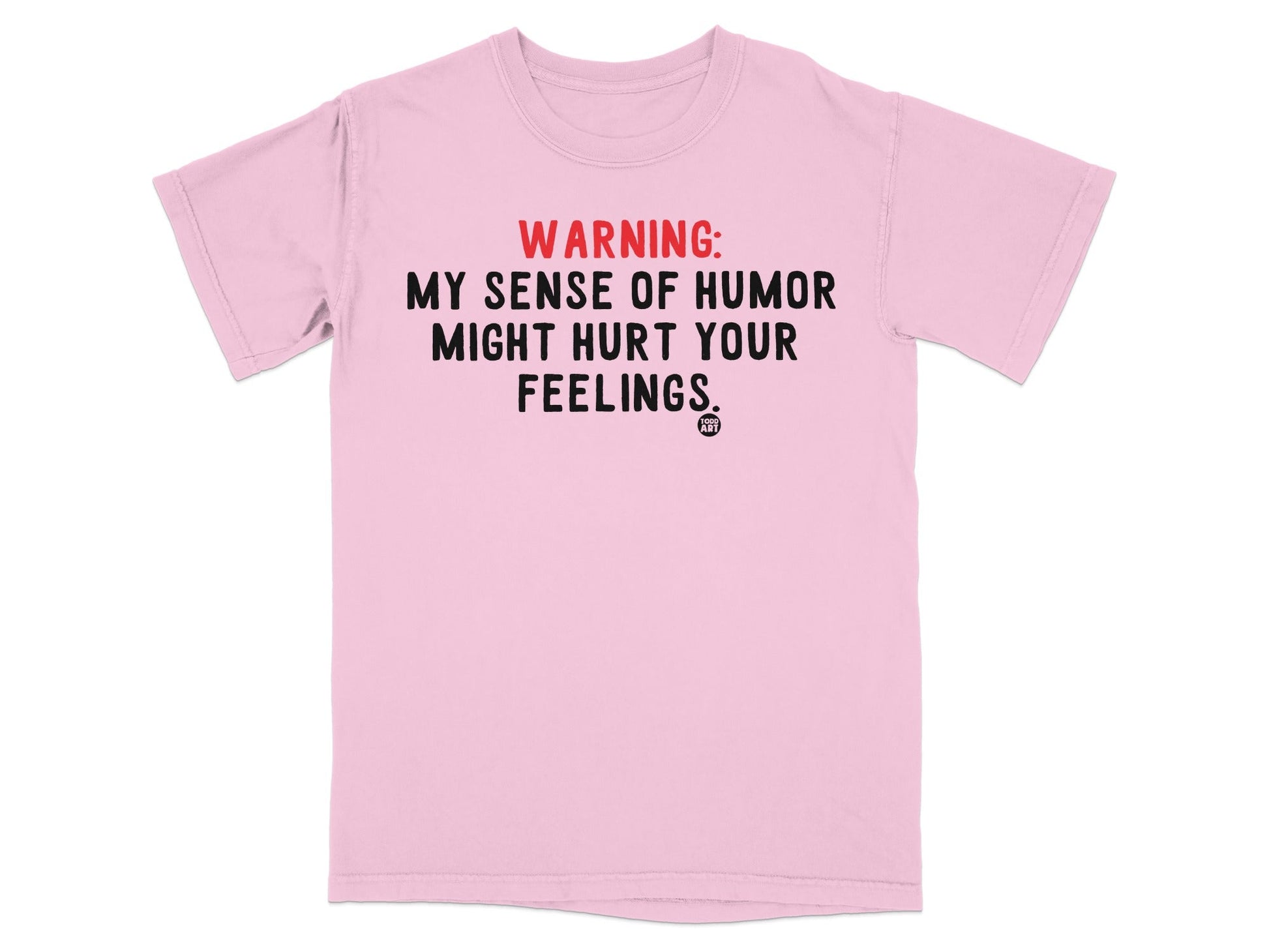 My Sense of Humor Might Hurt Your Feelings T-shirt