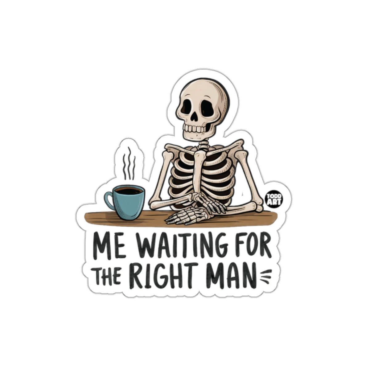 Me Waiting for the Right Man Skeleton with Coffee sticker