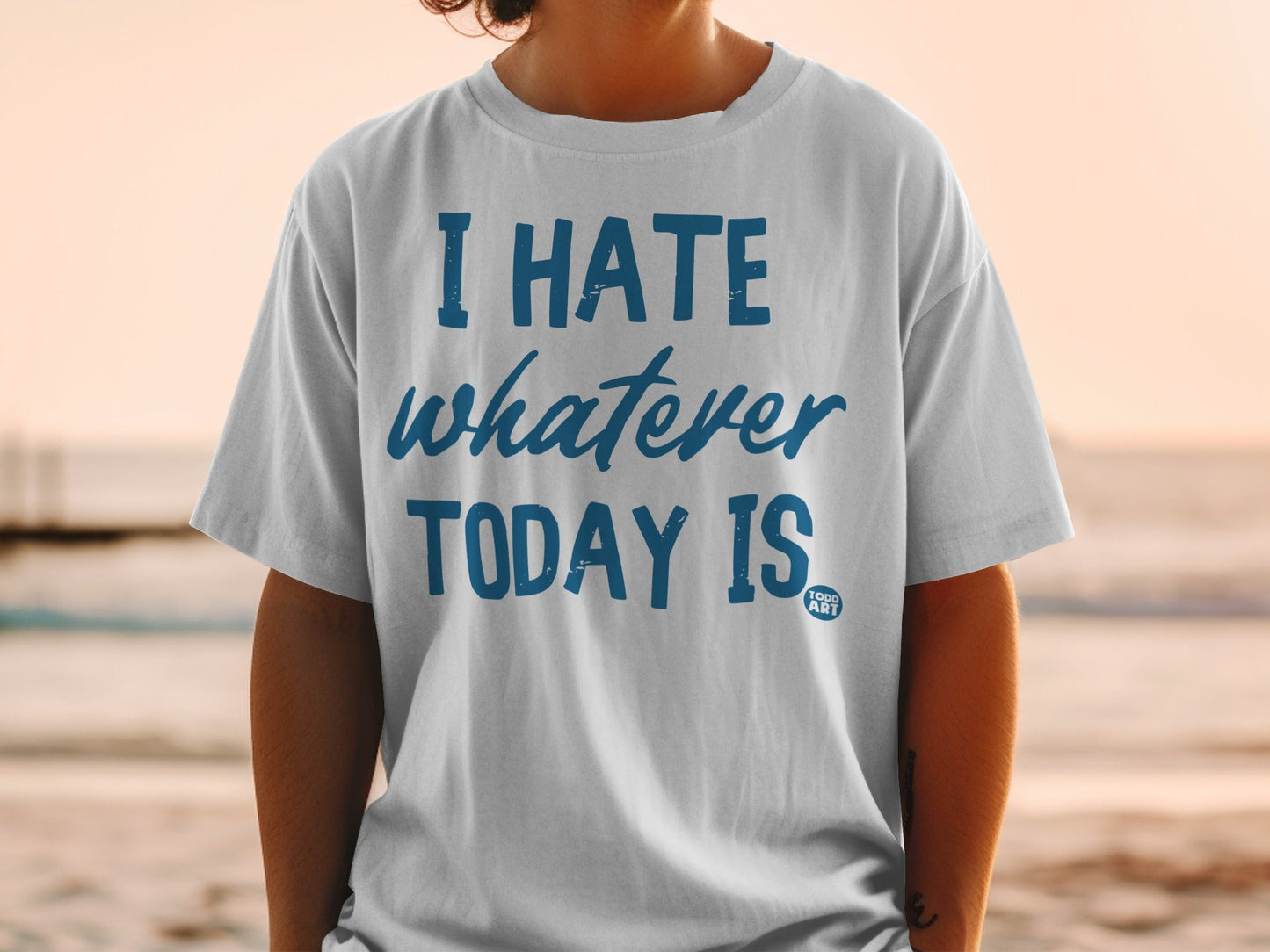 I Hate Whatever Today Is Statement Shirt