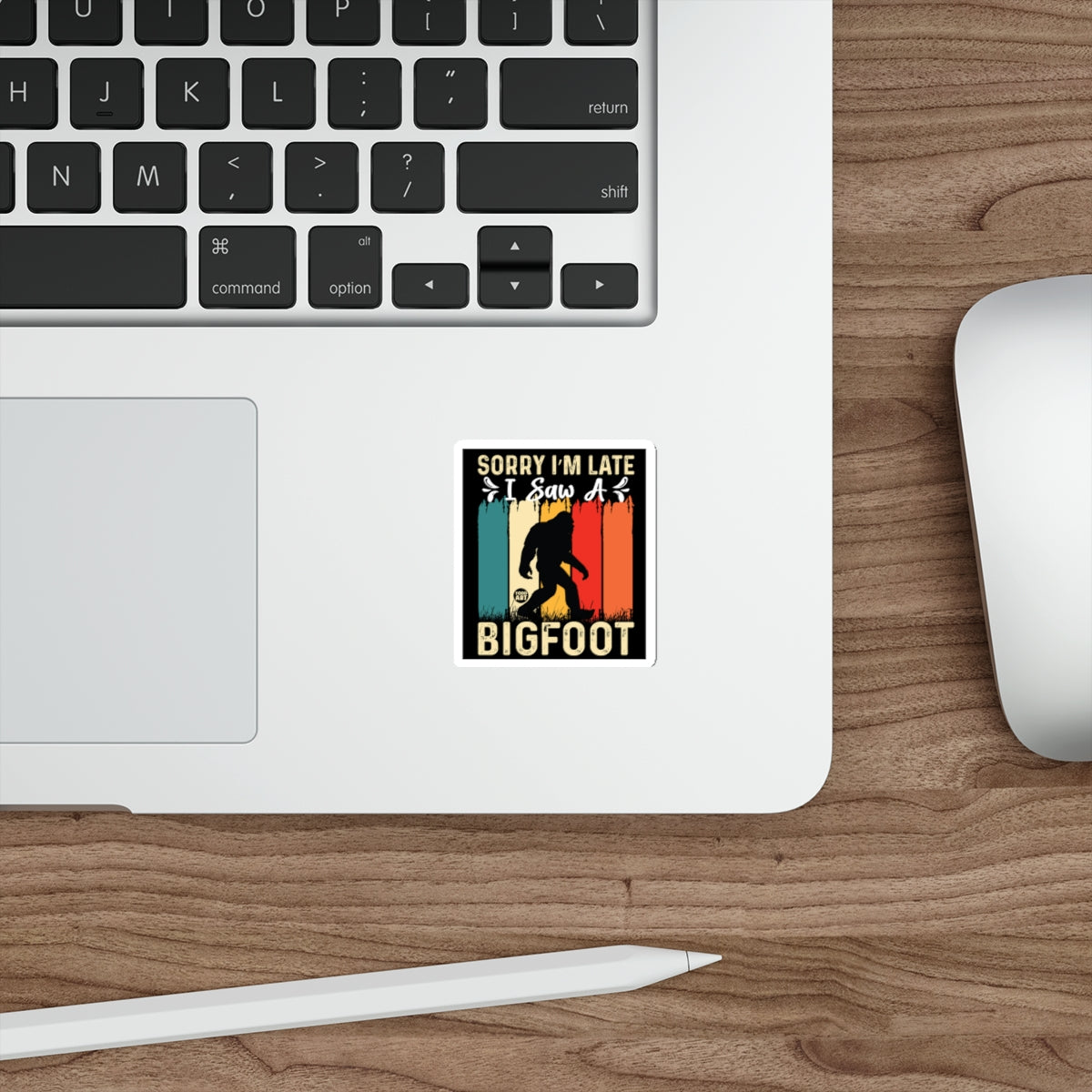 Sorry I'm Late I Saw A Bigfoot Sticker