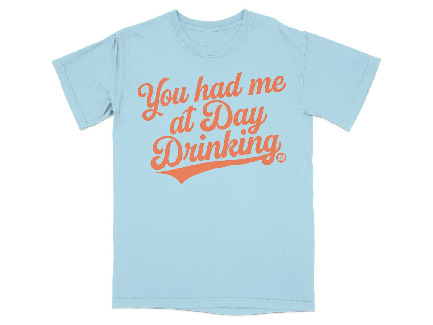 You Had Me At Day Drinking Fun Typography T-shirt
