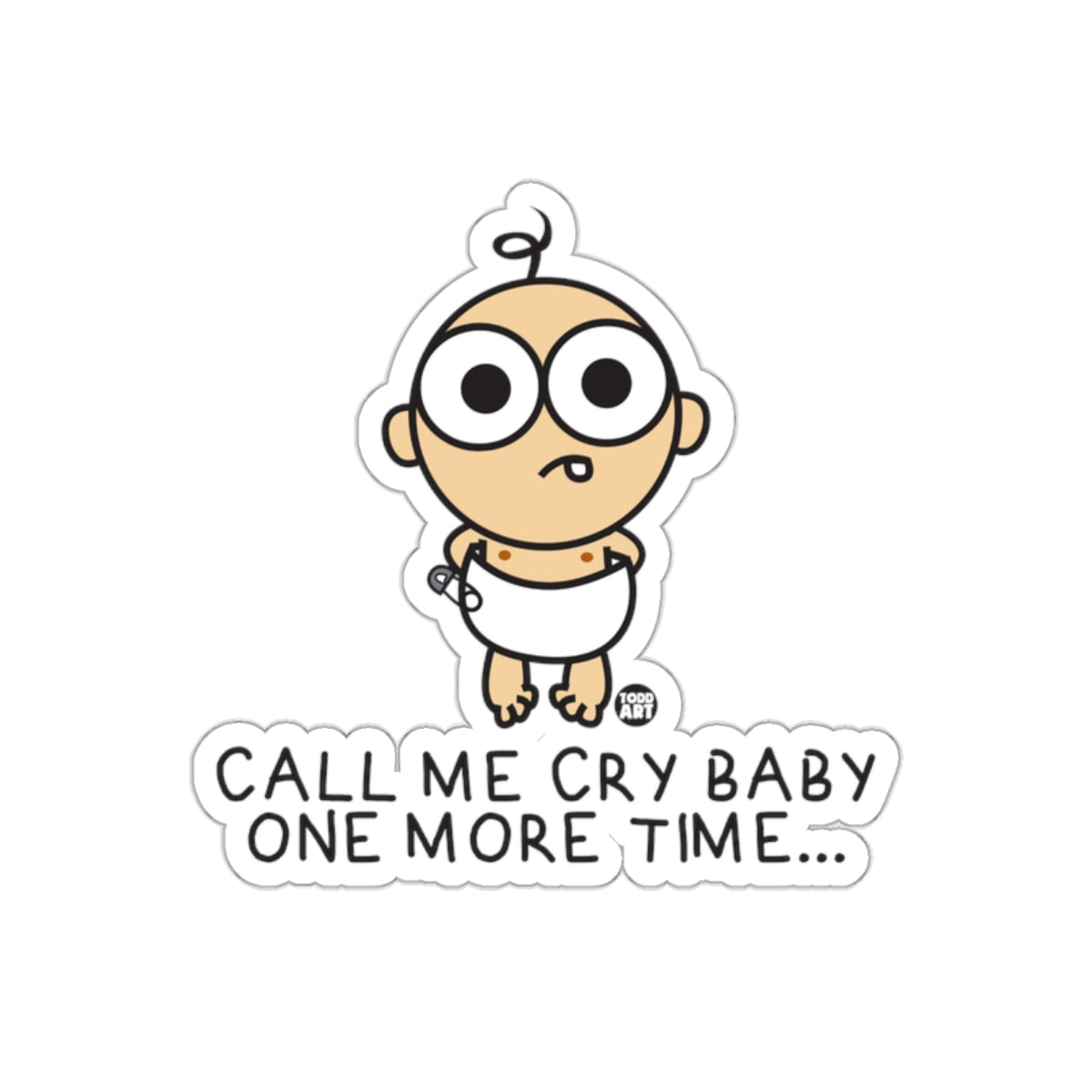Call Me Cry Baby One More Time Sticker