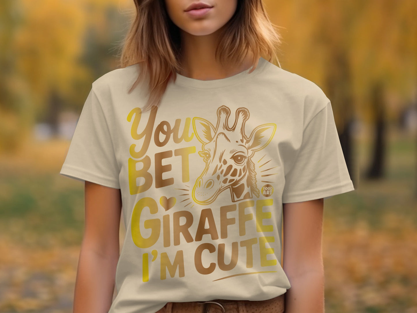 You Bet Giraffe I'm Cute Fun Graphic Tee Shirt