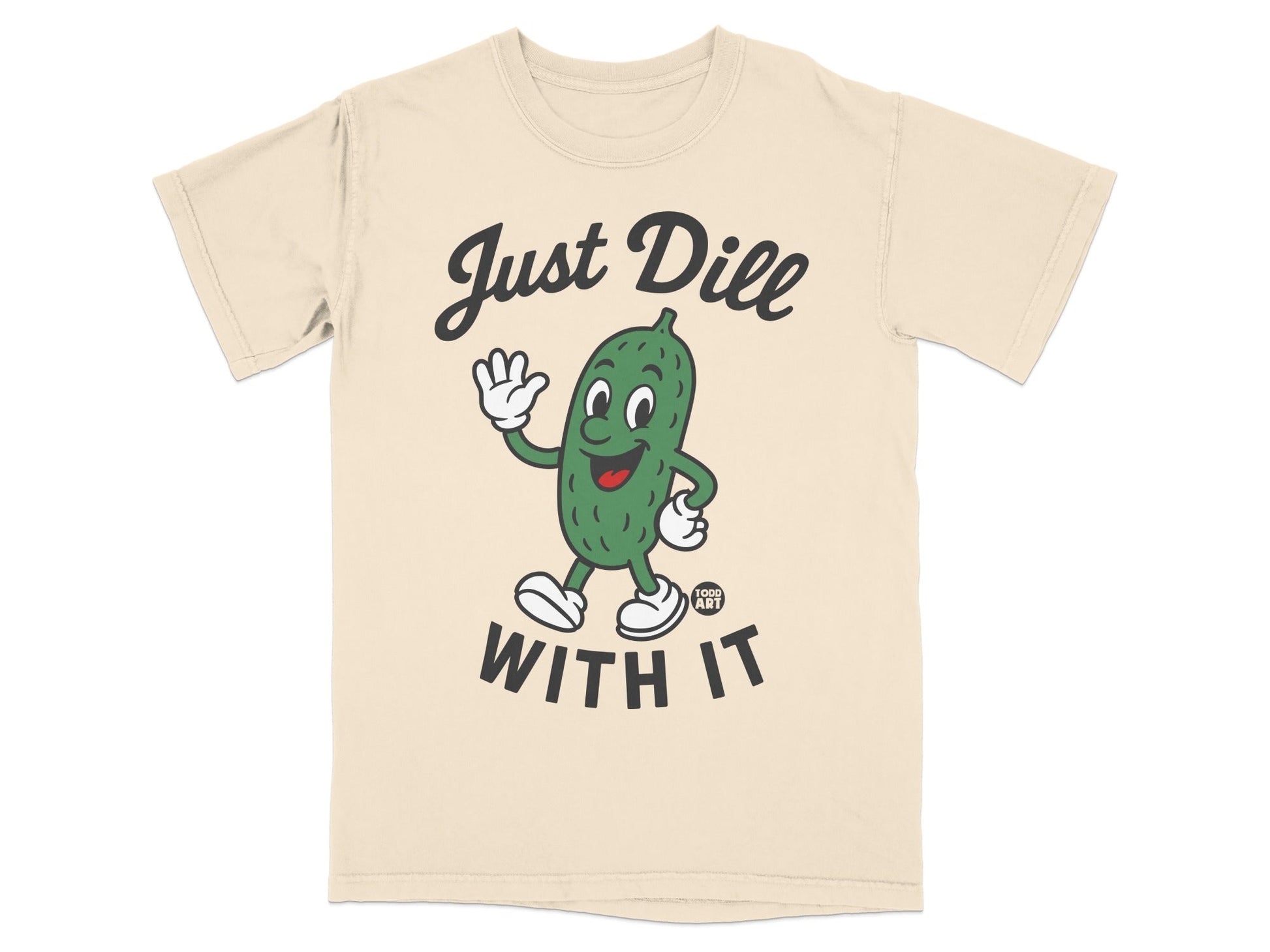 T-shirt with a cartoon pickle character saying "Just Dill With It."