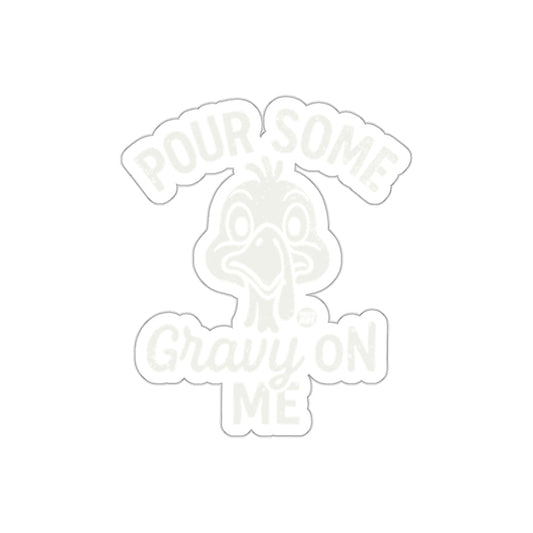 Pour Some Gravy On Me Turkey Fun Sticker