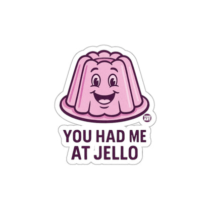 You Had Me at Jello Sticker Funny Food Art Design