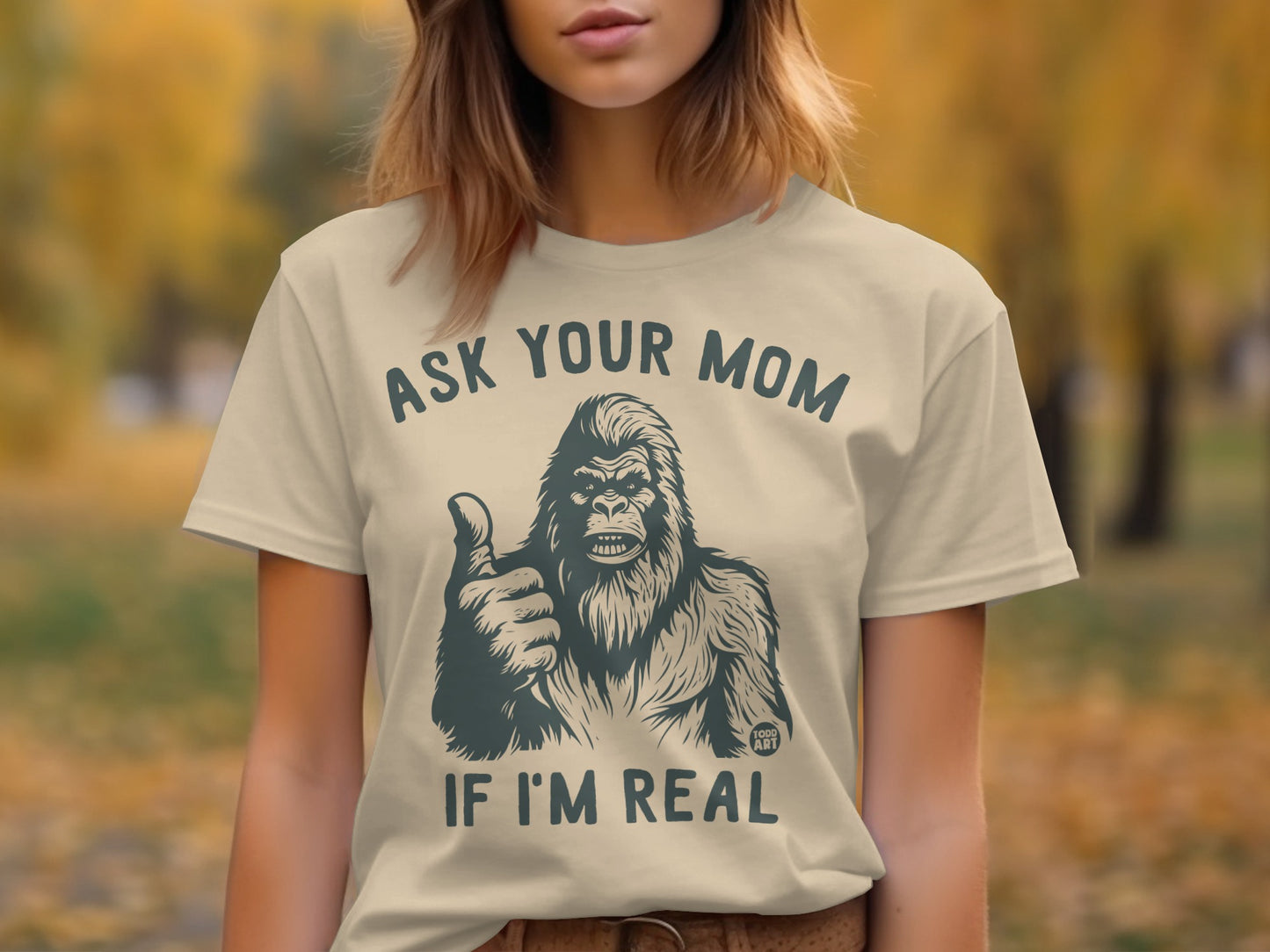 Ask Your Mom If I'm Real Bigfoot Graphic T-Shirt