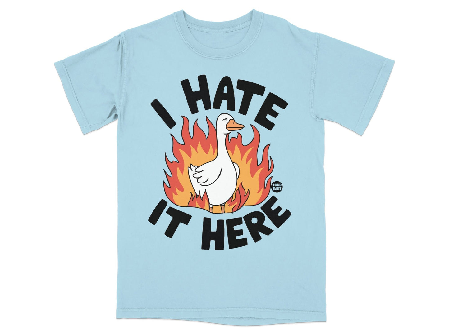 I Hate It Here Funny Goose on Fire T-shirt